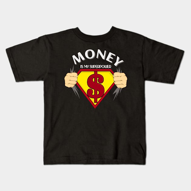 Money Is My Superpower Kids T-Shirt by Foxxy Merch